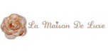 Shop with La Maison De Luxe Coupons